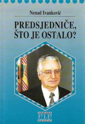 nenad ivanković: predsjedniče, što je ostalo?