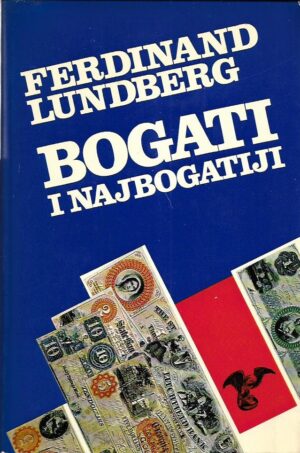 ferdinand lundberg: bogati i najbogatiji i-ii - studija o moći novca danas (o pravim vladarima sjedinjenih američkih država)