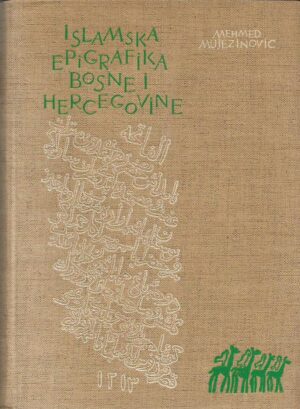 mehmed mujezinović: islamska epigrafika bosne i hercegovine i-ii