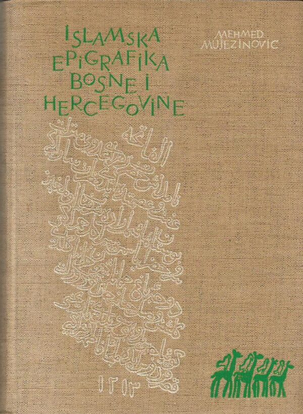 mehmed mujezinović: islamska epigrafika bosne i hercegovine i-ii