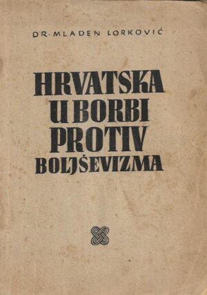 mladen lorković: hrvatska u borbi protiv boljševizma