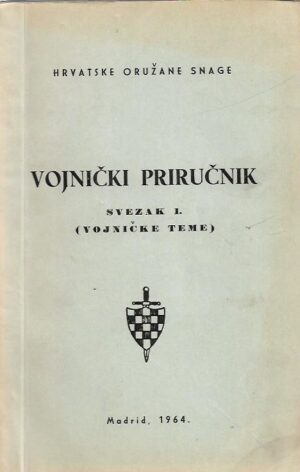 pukovnik domagoj i bojnik tugomir (prir.): vojnički priručnik, svezak 1. - vojničke teme