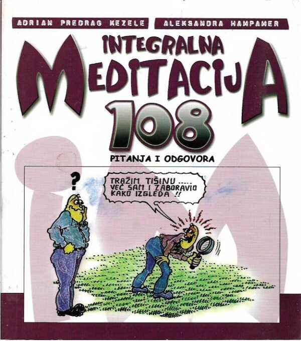 adrian predrag kezele i aleksandra hampamer: integralna meditacija, 108 pitanja i odgovora