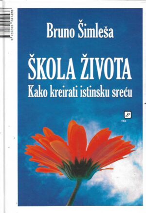 bruno Šimleša: Škola života (kako kreirati istinsku sreću)