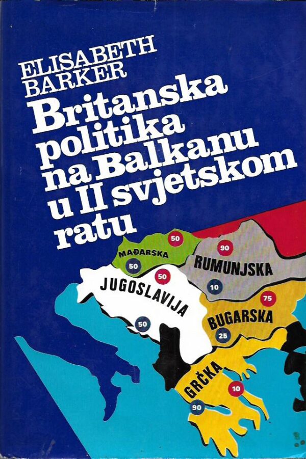 elisabeth barker: britanska politika prema jugoistočnoj europi u drugom svjetskom ratu