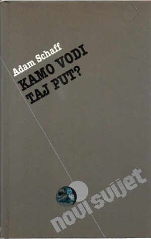 adam schaff: kamo vodi taj put? (društvene posljedice druge industrijske revolucije)