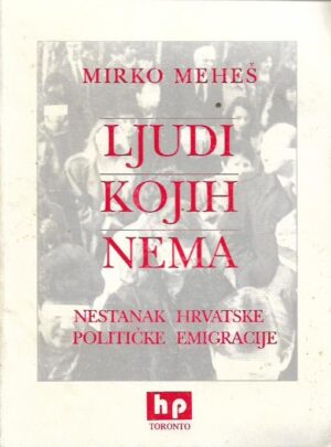 mirko meheš: ljudi kojih nema, nestanak hrvatske političke emigracije