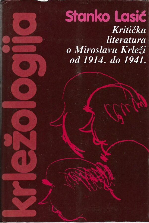stanko lasić: krležologija ili povijest kritičke misli o krleži 1-3 (od 6)