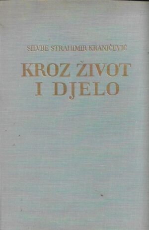 silvije strahimir kranjčević: djela 1-4 (za narod, za čovjeka, pred vizijama, kroz život i djelo)