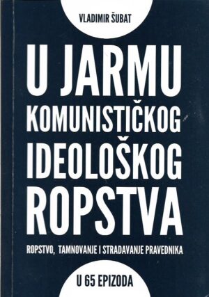 vladimir Šubat: u jarmu komunističkoj ideološkog ropstva