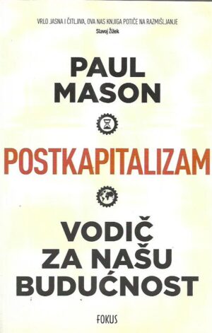 paul mason: postkapitalizam - vodič za našu budućnost