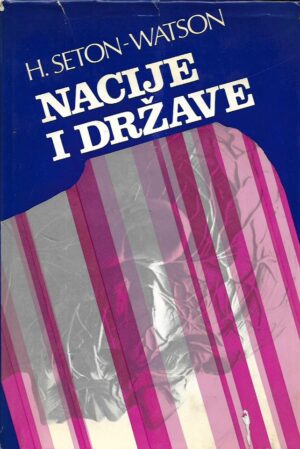 hugh seton-watson: nacije i države (ispitivanje porijekla nacija i politike nacionalizma)