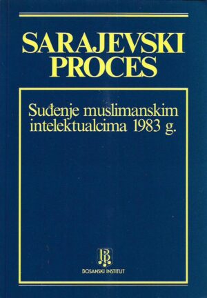 sarajevski proces - suđenje muslimanskim intelektualcima 1983. godine