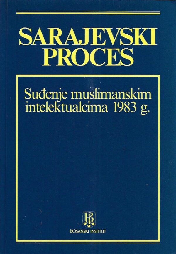 sarajevski proces - suđenje muslimanskim intelektualcima 1983. godine