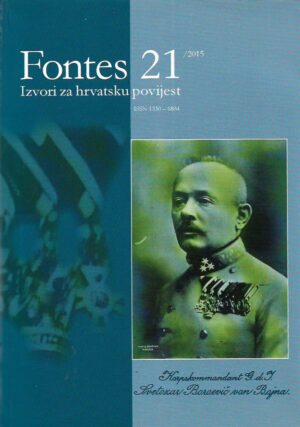 vlatka lemić (odg.ur.); ladislav dobrica (gl.ur.): fontes 21 (2015) - izvori za hrvatsku povijest (vojna ostavština svezozara borojevića iz austrijskog državnog arhiva) (hrv. i njem.)