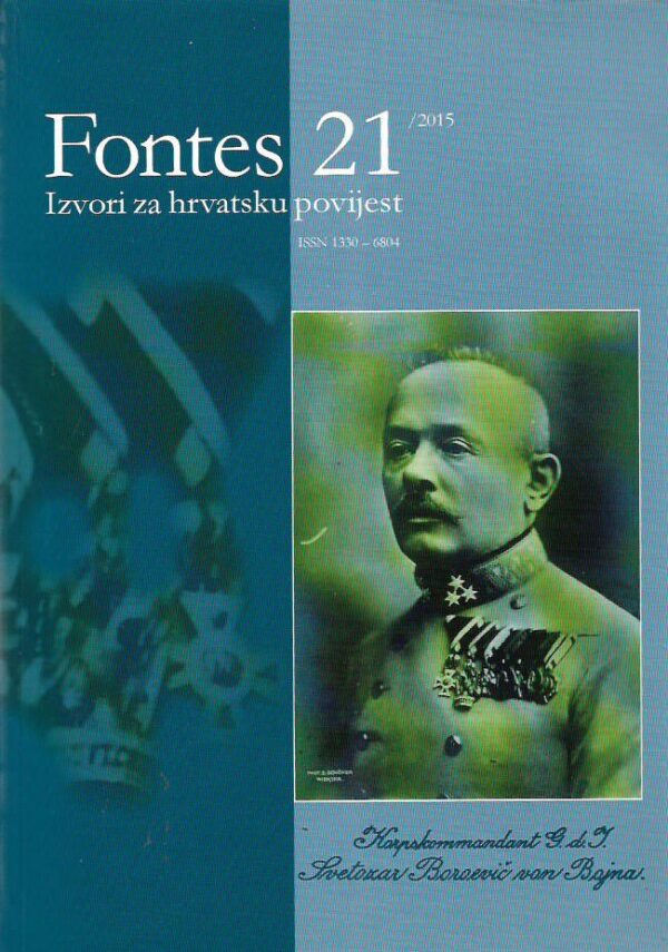 vlatka lemić (odg.ur.); ladislav dobrica (gl.ur.): fontes 21 (2015) - izvori za hrvatsku povijest (vojna ostavština svezozara borojevića iz austrijskog državnog arhiva) (hrv. i njem.)