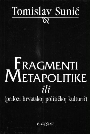 tomislav sunić: fragmenti metapolitike ili (prilozi hrvatskoj političkoj kulturi?)