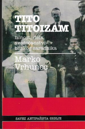 marko vrhunec: tito, titoizam