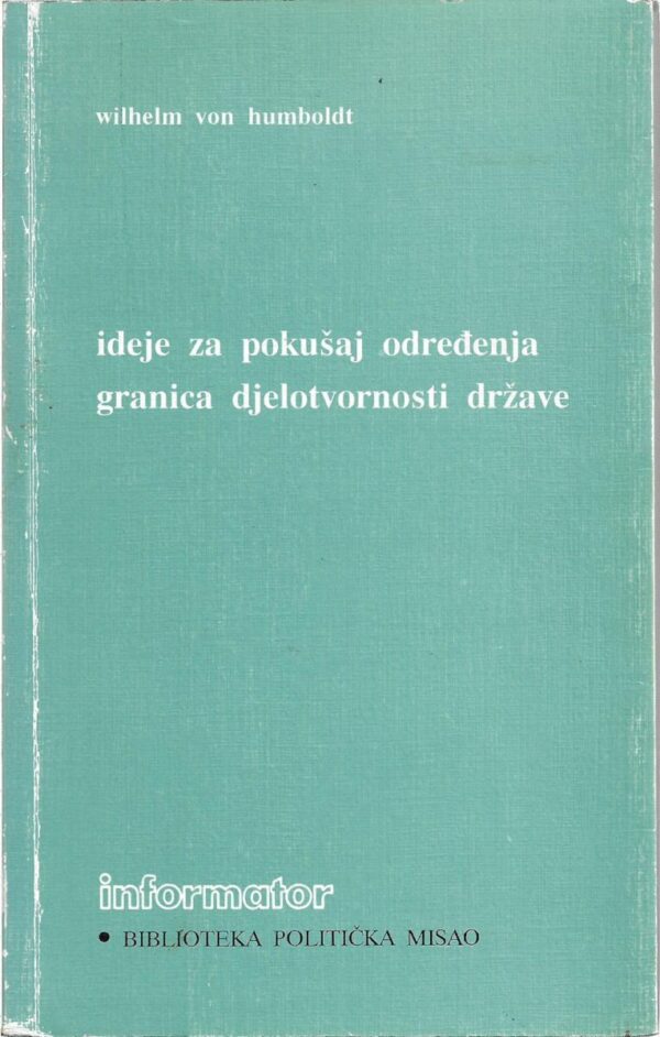 wilhelm von humboldt: ideje za pokušaj određenja granica djelotvornosti države