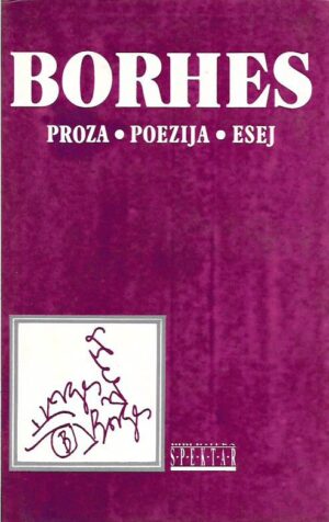 jorge luis borges: proza / poezija / esej