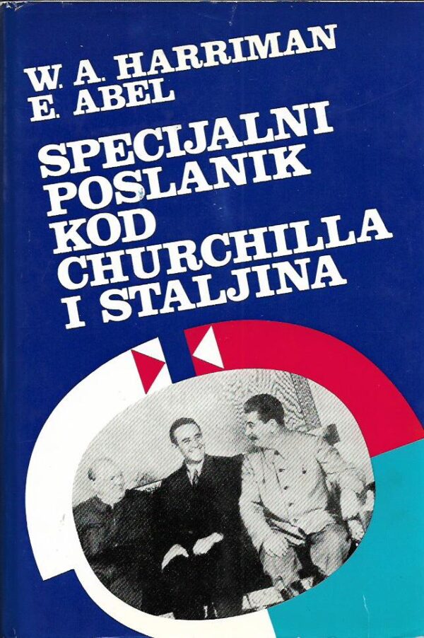 w. averell harriman, elie abel: specijalni poslanik kod churchilla i staljina