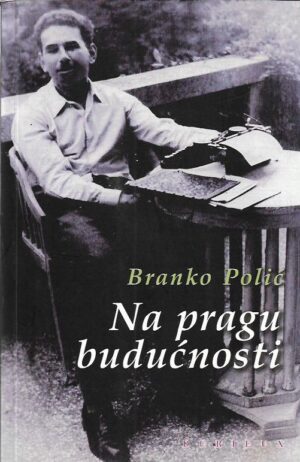 branko polić: na pragu budućnosti