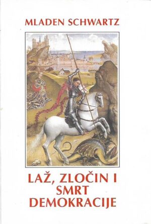 mladen schwartz: laž, zločin i smrt demokracije