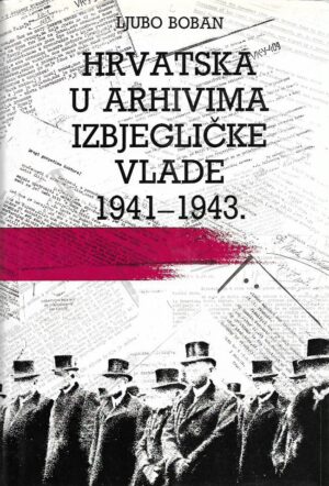 ljubo boban: hrvatska u arhivima izbjegličke vlade 1941-1943