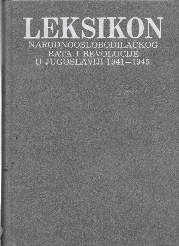 skupina autora: leksikon narodnooslobodilačkog rata i revolucije u jugoslaviji 1941-1945.