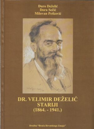 Đuro deželić, dora sečić, milovan petković: dr. velimir deželić stariji (1864.-1941.)