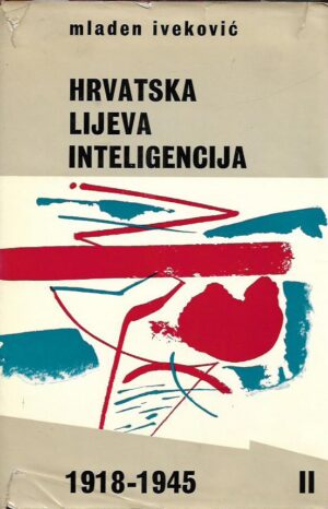 mladen iveković: hrvatska lijeva inteligencija 1918-1945 (i-ii)