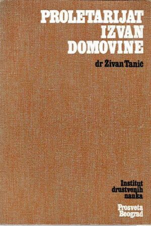 Živan tadić: proletarijat izvan domovine