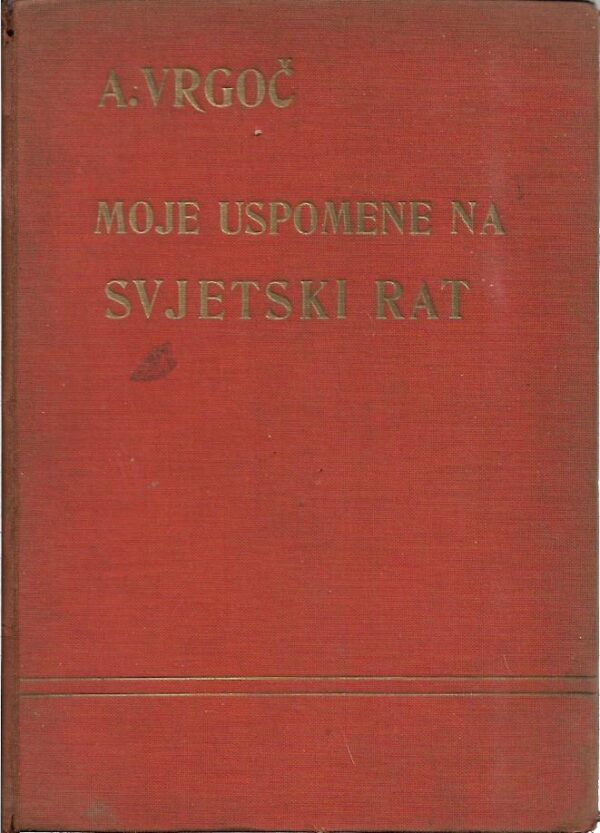 antun vrgoč: moje uspomene na svjetski rat (godina 1914-1920)