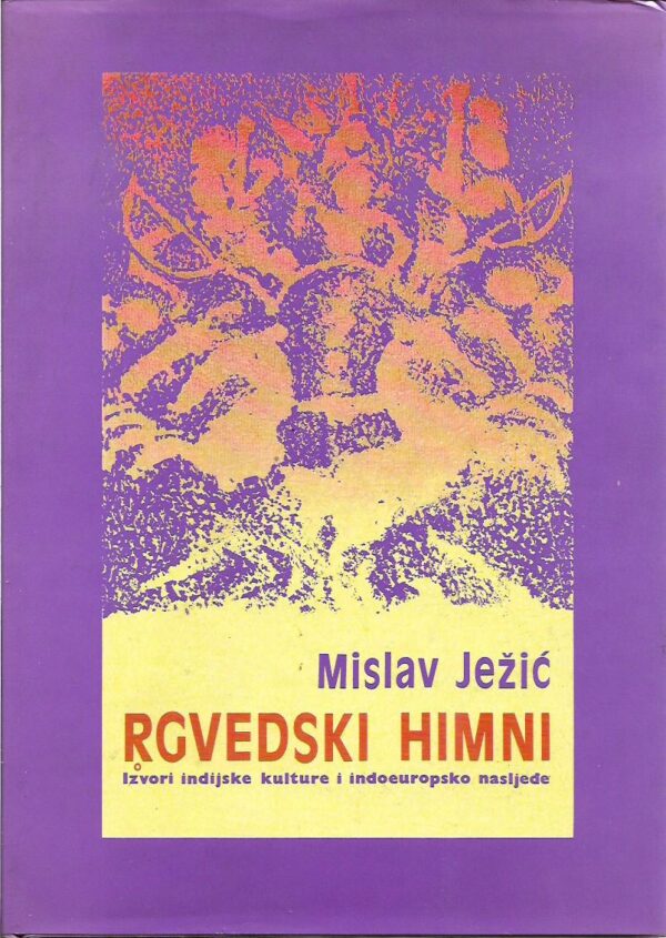 mislav ježić: rgvedski himni - izvori indijske kulture i indoeuropsko nasljeđe