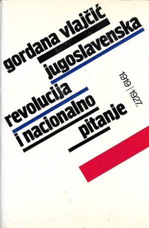 gordana vlajčić: jugoslavenska revolucija i nacionalno pitanje