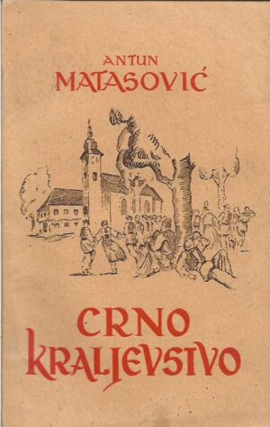 antun matasović: crno kraljevstvo, roman seoskog svećenika