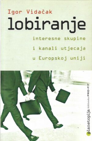 igor vidaček: lobiranje, interesne skupine i kanali utjecaja u europskoj uniji