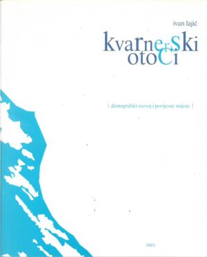 ivan lajić: kvarnerski otoci - demografski razvoj i povijesne mijene