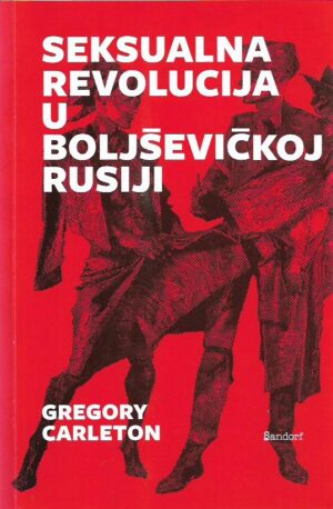 gregory carleton: seksualna revolucija u boljševičkoj rusiji