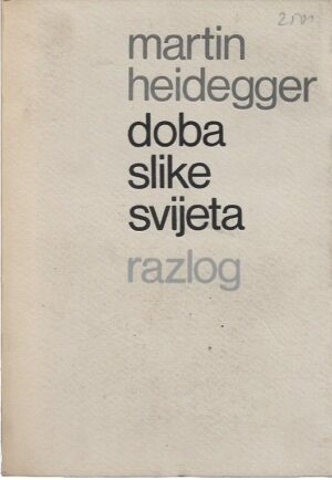 martin heidegger: doba slike svijeta