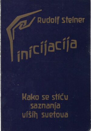 rudolf steiner: inicijacija - kako se stiču saznanja viših svetova