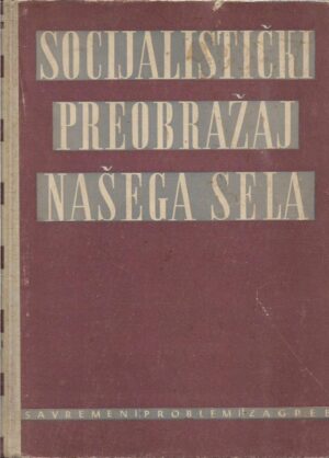 joža horvat i petar Šegedin (ur.): socijalistički preobražaj našega sela