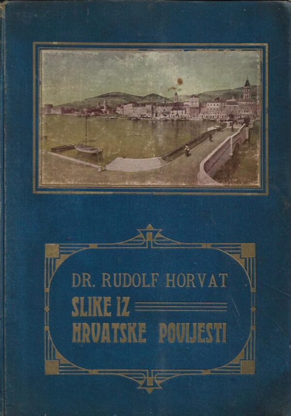 rudolf horvat: slike iz hrvatske povijesti