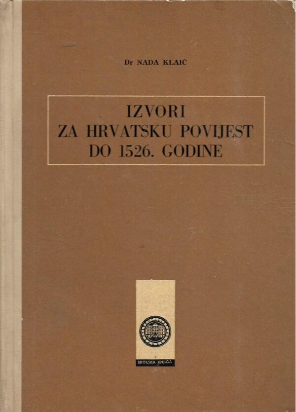 nada klaić: izvori za hrvatsku povijest od 1526. godine