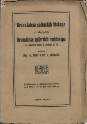 fr. bulić i j. bervaldi: kronotaksa solinskih biskupa uz dodatak kronotaksa spljetskih nadbiskupa