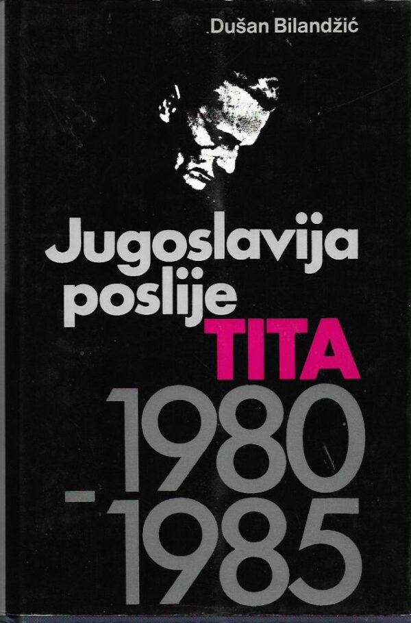 dušan bilandžić: jugoslavija poslije tita 1980 - 1985