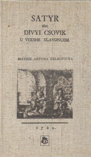 matija antun reljković: satir iliti divji čovik