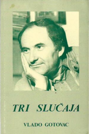 vlado gotovac: tri slučaja