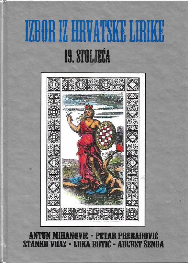 ivo zalar (prir.): izbor iz hrvatske lirike 19. stoljeća (mihanović, preradović, vraz, botić, Šenoa)