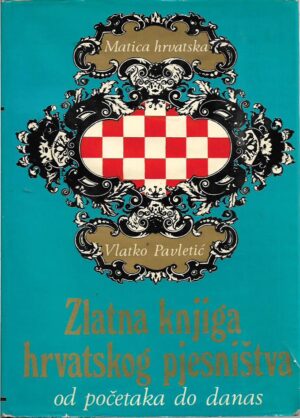 vlatko pavletić: zlatna knjiga hrvatskog pjesništva od početaka do danas